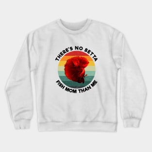 Vintage There's no betta fish mom than me black Crewneck Sweatshirt